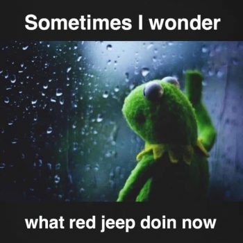 The RedJeepDorian - Sometimes I Wonder What Red Jeep Doin Now Meme